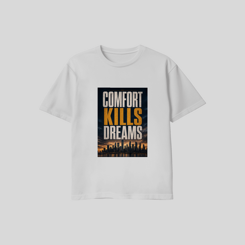 Comfort Kills Dreams